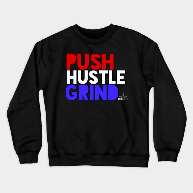 PUSH.HUSTLE.GRIND Crewneck Sweatshirt by TankByDesign